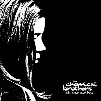 THE CHEMICAL BROTHERS - 1997 - DIG YOUR OWN HOLE