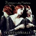 FLORENCE AND THE MACHINE - 2011 - CEREMONIALS