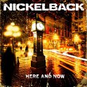 NICKELBACK - 2011 - HERE AND NOW